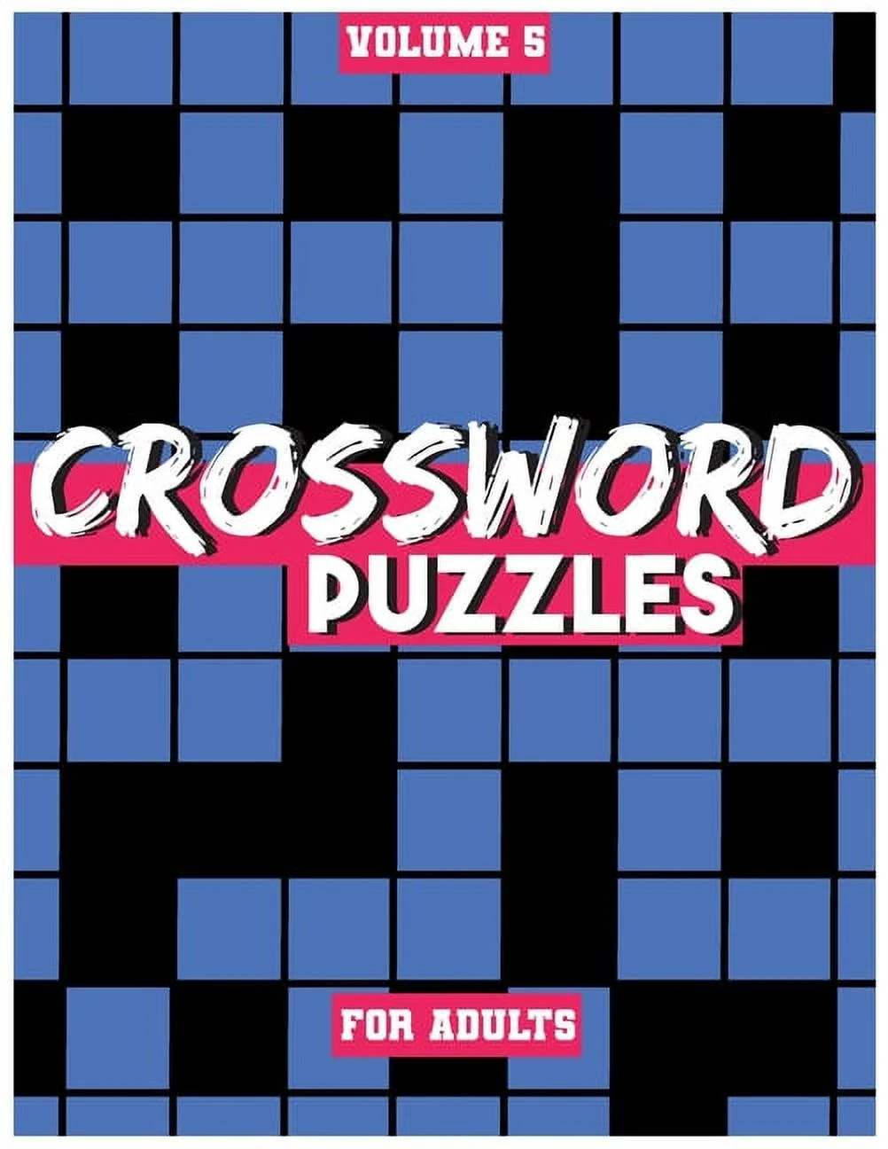 Crossword Puzzles For Adults Volume 5 Medium To High Level Puzzles That Entertain And Challenge Paperback Large Print Walmart