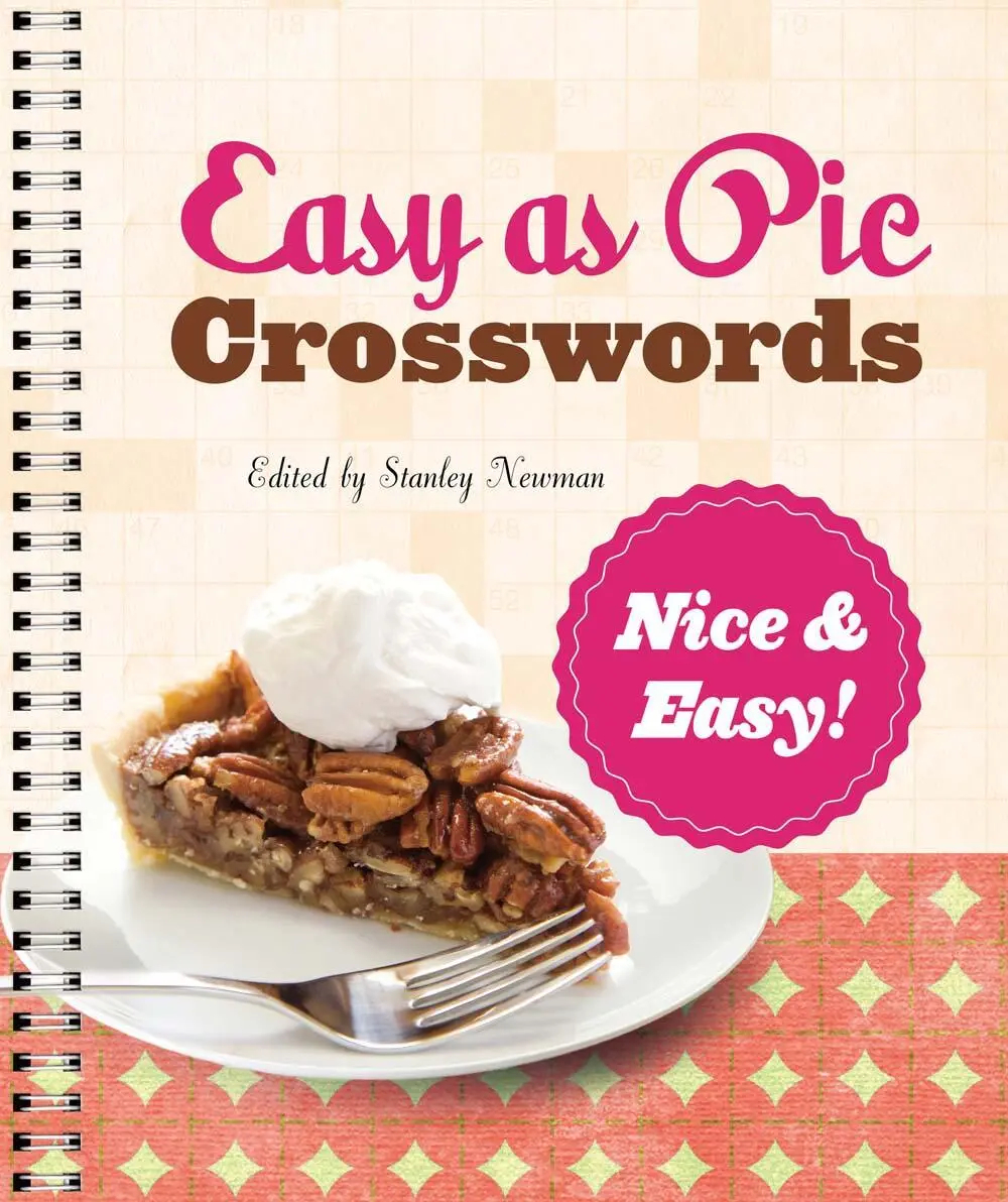 Easy As Pie Crosswords Nice Easy By Stanley Newman Hachette Book Group Easy As Pie Crosswords Nice Easy By Stanley Newman Hachette Book Group