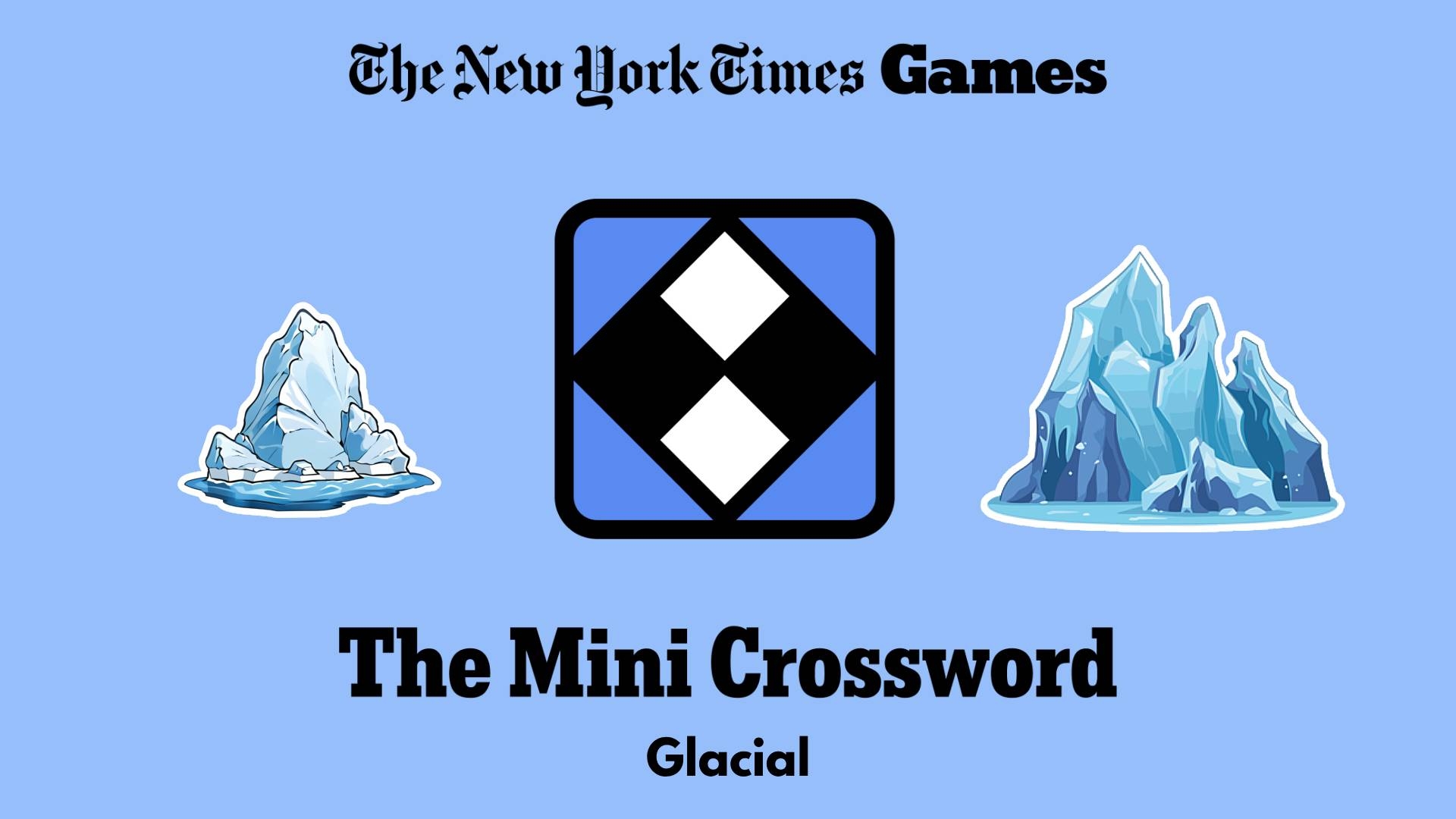 Glacial NYT Mini Crossword Answer Power Up Gaming Glacial NYT Mini Crossword Answer Power Up Gaming