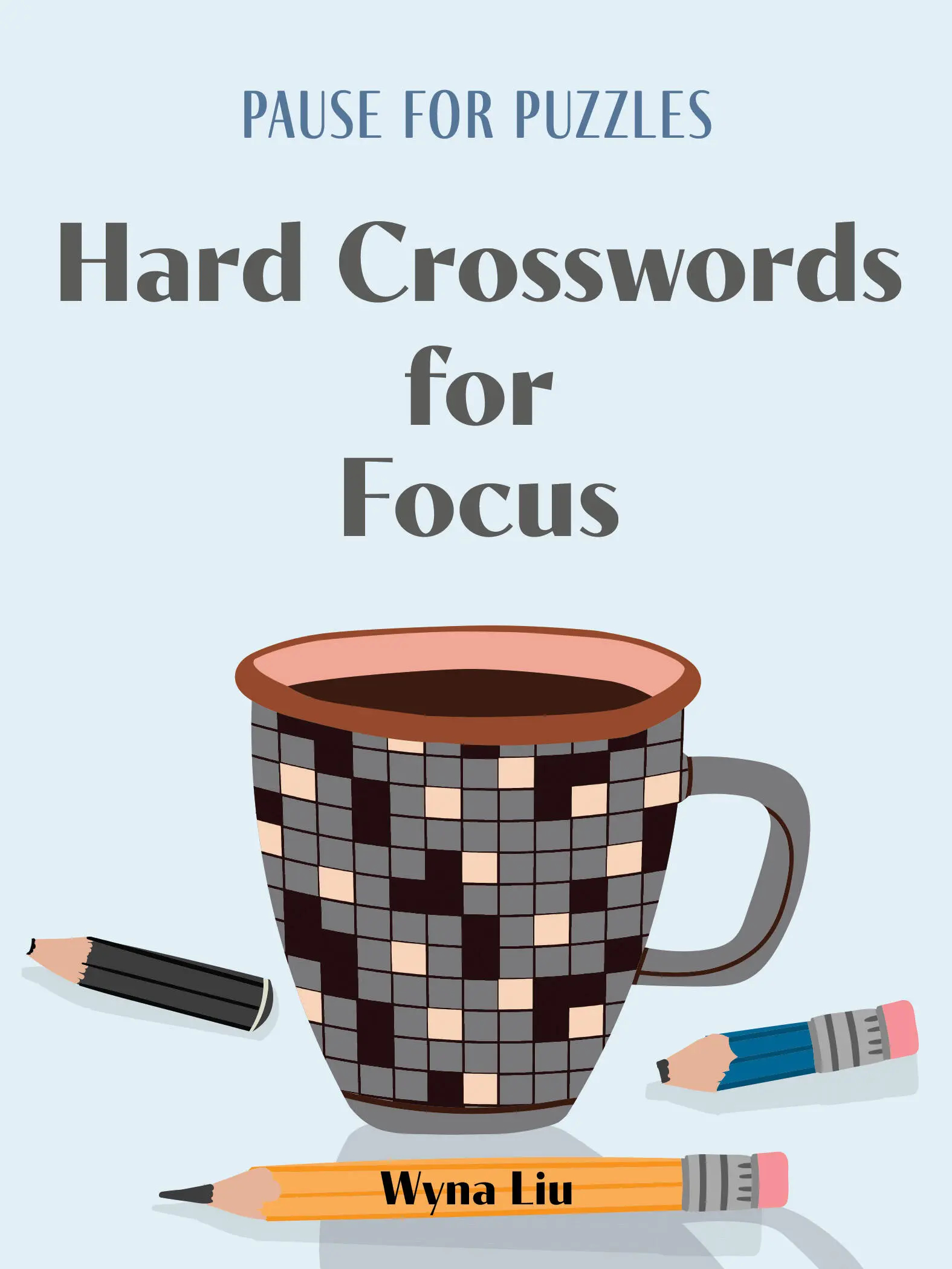 Pause For Puzzles Hard Crosswords For Focus By Wyna Liu Hachette Book Group Pause For Puzzles Hard Crosswords For Focus By Wyna Liu Hachette Book Group